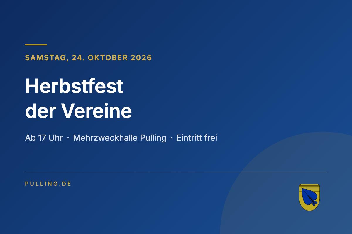 Herbstfest der Vereine am Samstag, 24. Oktober 2026, ab 17 Uhr in der Mehrzweckhalle Pulling, Eintritt frei