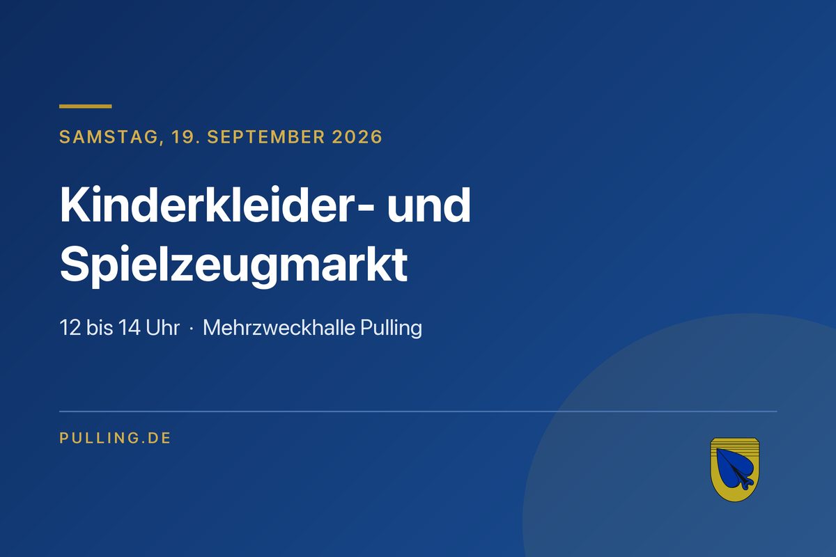 Kinderkleider- und Spielzeugmarkt Pulling am Samstag, 19. September 2026, 12 bis 14 Uhr in der Mehrzweckhalle Pulling